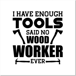 Woodworker - I have enough tools said no wood worker ever Posters and Art
